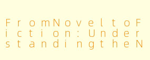 FromNoveltoFiction:UnderstandingtheNuancesof"小说"inEnglish